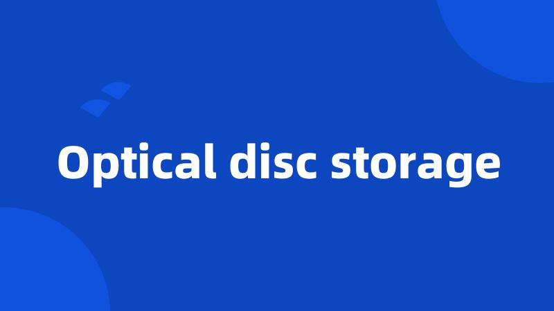 Optical disc storage