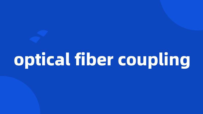 optical fiber coupling
