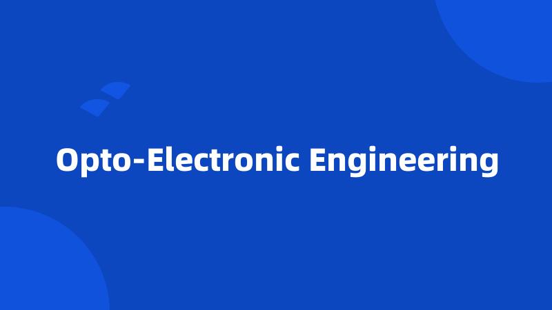 Opto-Electronic Engineering