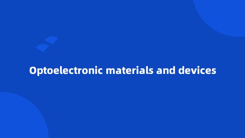 Optoelectronic materials and devices