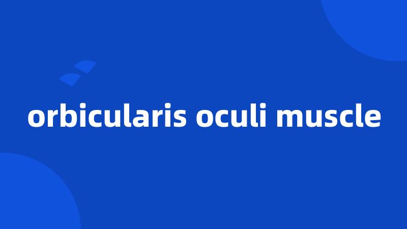 orbicularis oculi muscle