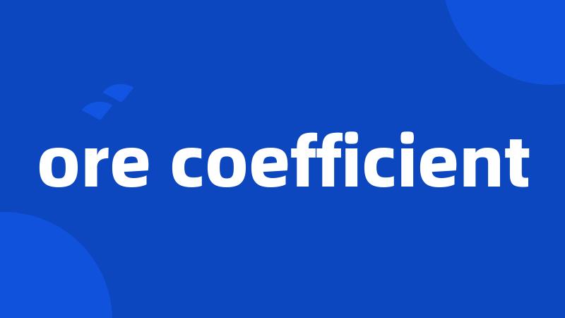 ore coefficient
