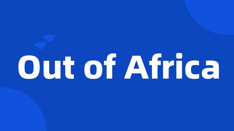 Out of Africa