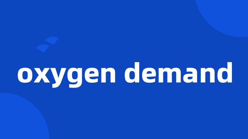 oxygen demand