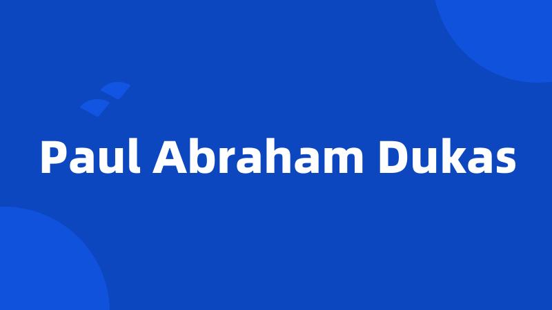 Paul Abraham Dukas