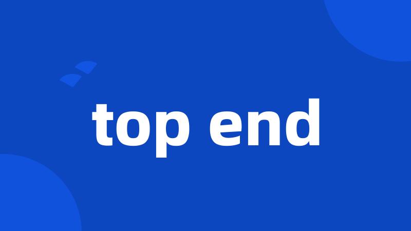 top end