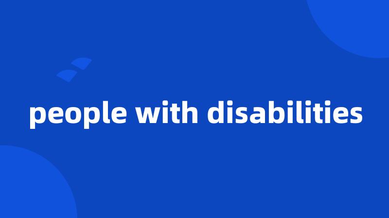 people with disabilities
