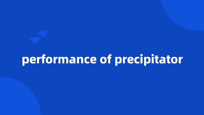 performance of precipitator