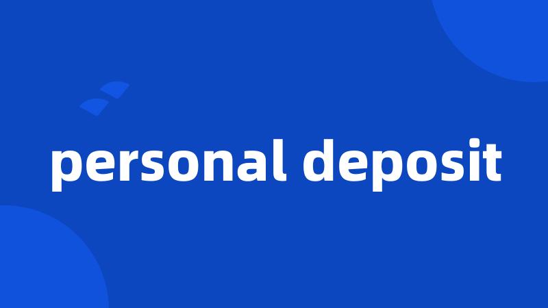 personal deposit