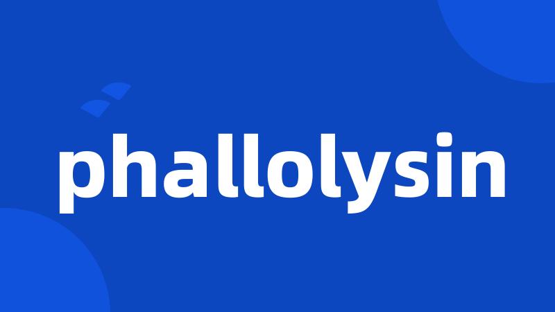 phallolysin