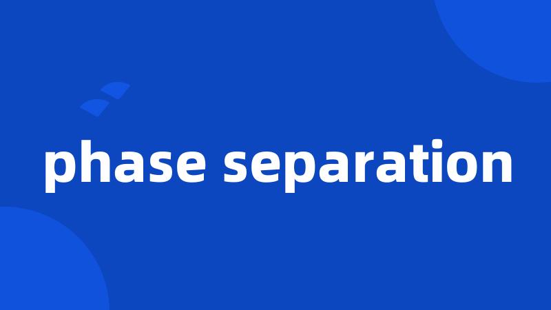 phase separation