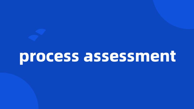 process assessment