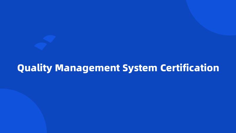 Quality Management System Certification