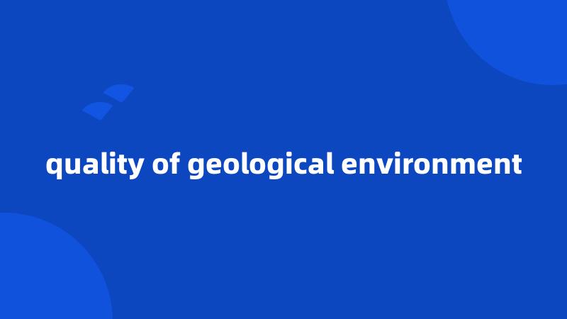 quality of geological environment