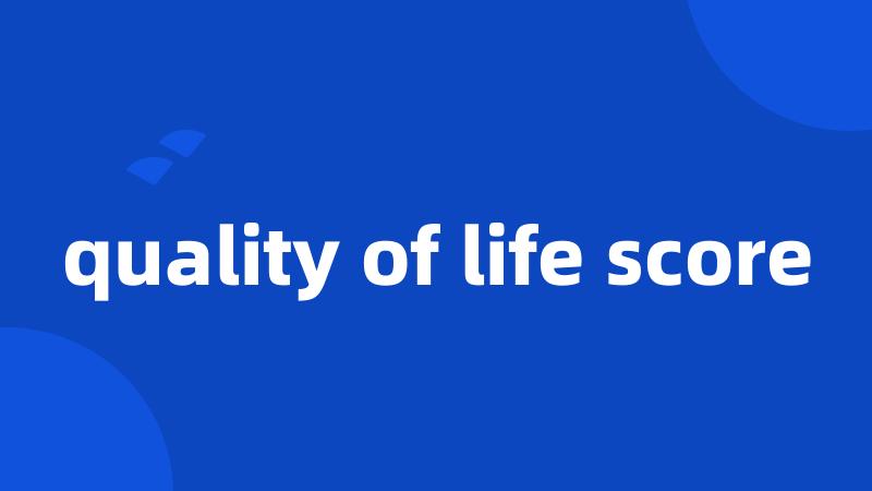quality of life score