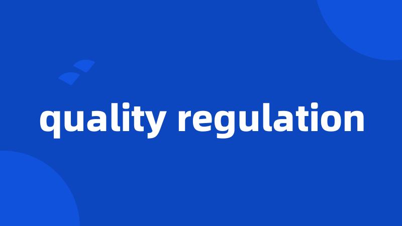 quality regulation