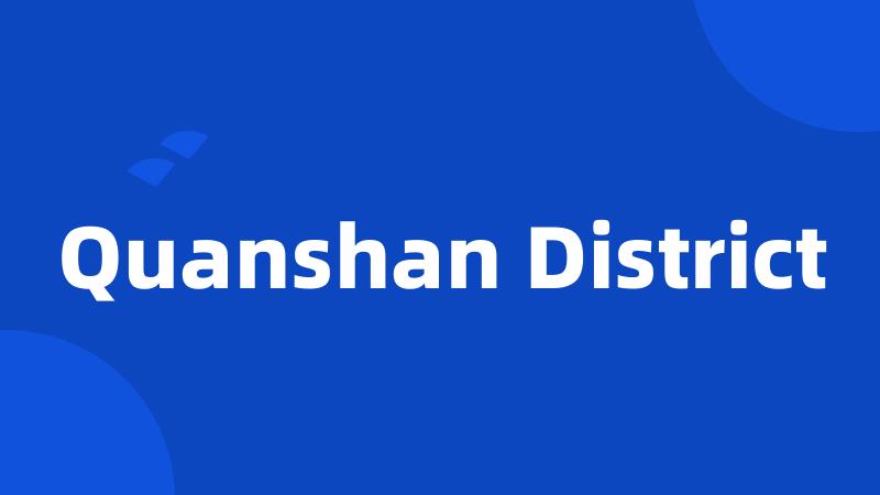 Quanshan District