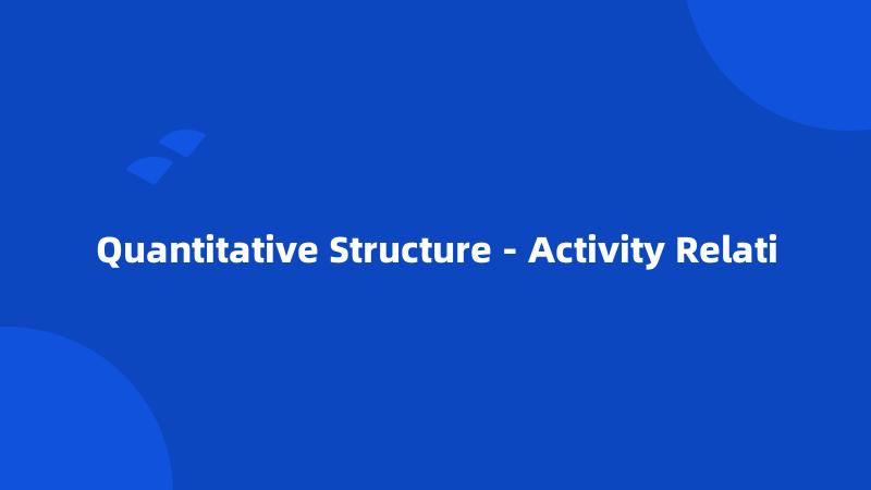 Quantitative Structure - Activity Relati