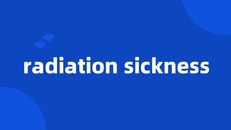 radiation sickness