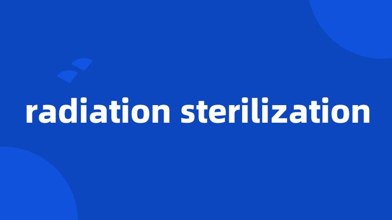 radiation sterilization