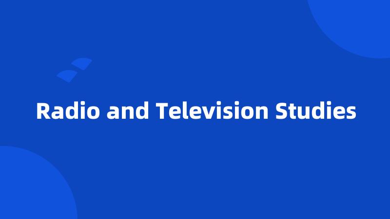 Radio and Television Studies