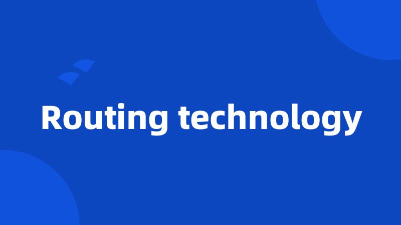 Routing technology
