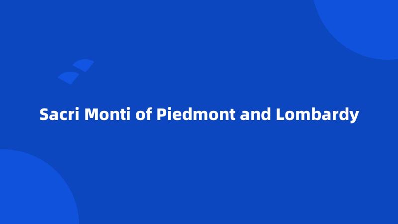 Sacri Monti of Piedmont and Lombardy