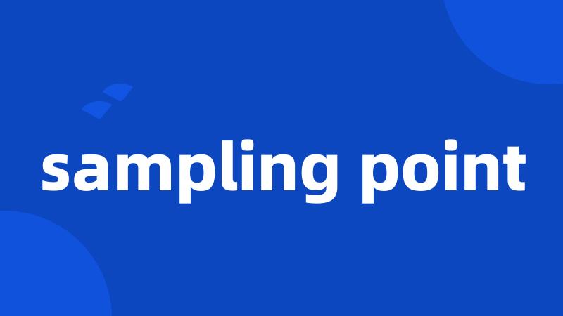 sampling point