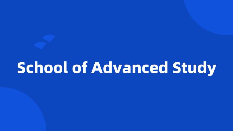School of Advanced Study