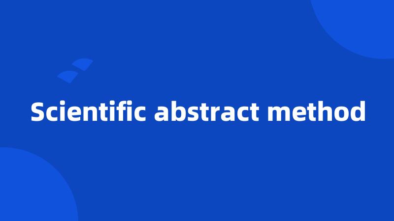 Scientific abstract method