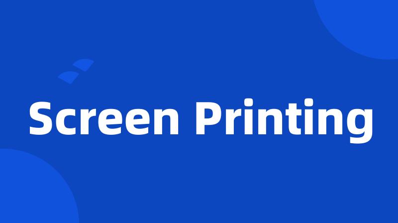 Screen Printing