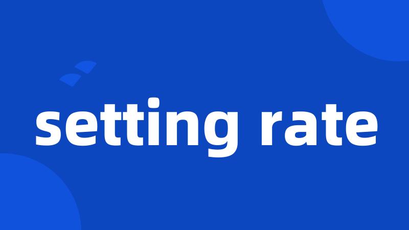 setting rate