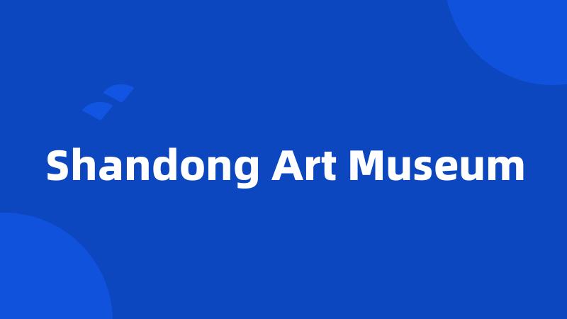 Shandong Art Museum