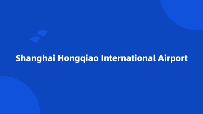 Shanghai Hongqiao International Airport