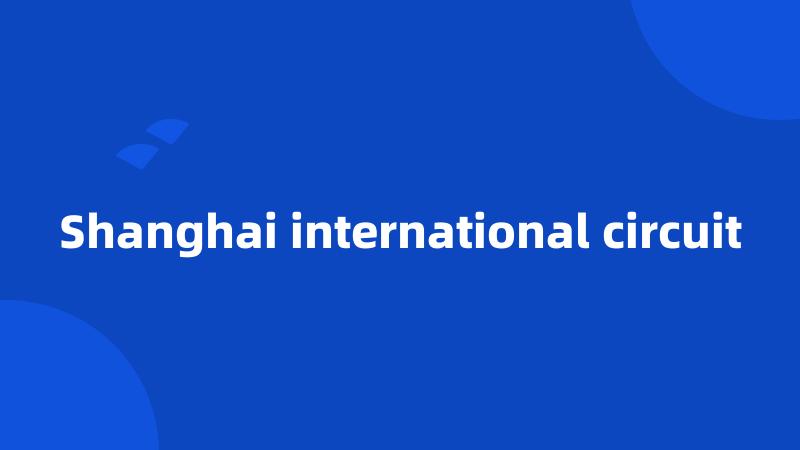Shanghai international circuit