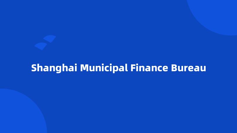 Shanghai Municipal Finance Bureau