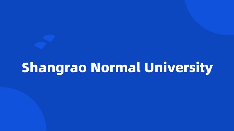 Shangrao Normal University