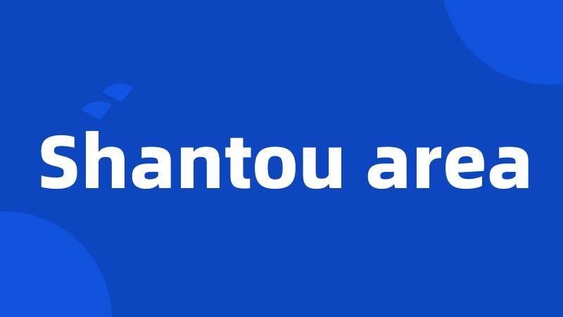 Shantou area