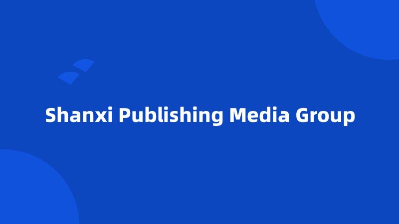 Shanxi Publishing Media Group