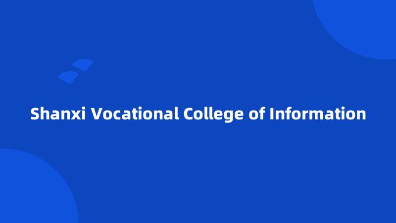 Shanxi Vocational College of Information