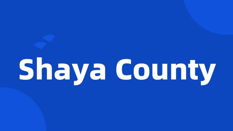 Shaya County