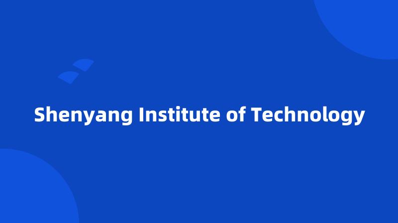 Shenyang Institute of Technology