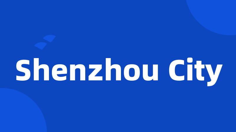 Shenzhou City