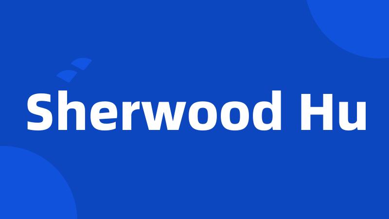 Sherwood Hu