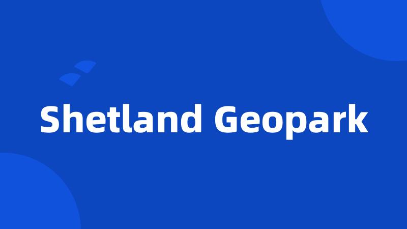 Shetland Geopark