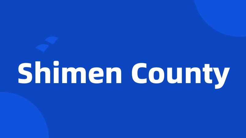 Shimen County