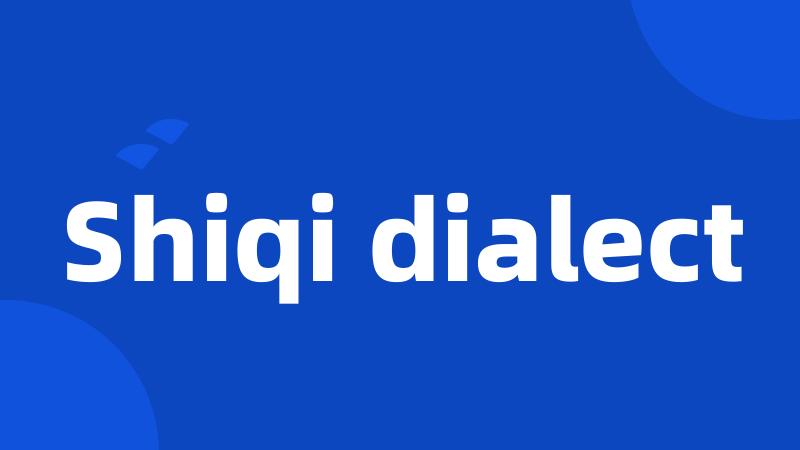 Shiqi dialect