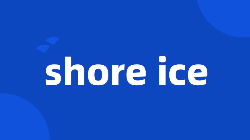 shore ice