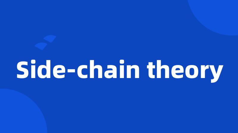Side-chain theory
