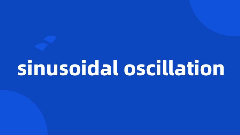 sinusoidal oscillation
